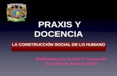 PRAXIS Y DOCENCIA - Habilidades para adolescentes · Adolfo Sánchez Vázquez (1915-2011) ... acerca de la filosofia de la praxis en la docencia. Enfatizar: A. Crítica y autocrítica