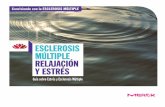 ESCLEROSIS MULTIPLE RELAJACION Y ESTRES · Conviviendo con la ESCLEROSIS MÚLTIPLE Guía sobre Estrés y Esclerosis Múltiple ESCLEROSIS MULTIPLE RELAJACION Y ESTRES