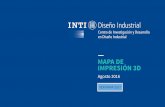 mapa impresión 3d Julio2016 final - INTI · sector de la impresión 3D en Argentina resulta clave identificar a sus actores. El relevamiento es el primer paso para ge- ... TRIMAKER