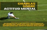 CHARLAS SOBRE ACTITUD MENTAL - Para los que saben de … · Industria del Tenis y de TennismindMethod Charlas sobre Actitud Mental ... que el técnico haga para inspirar seguridad