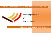 PLAN MUNICIPAL DE DESARROLLO - cefimslp.gob.mxcefimslp.gob.mx/documentos/PMD/2010_2012/Villa_de_Reyes.pdf · Rescatemos a nuestro municipio del rezago y avancemos a ese desarrollo.