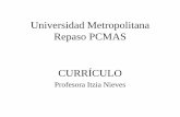 Universidad Metropolitana Repaso PCMAS - Escuela ... · • Objetivos instruccionales –Sicomotores - dirigidos hacia •Movimientos reflexivos •Movimientos básicos fundamentales