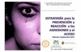 ESTRATEGÍA para la PREVENCIÓN y REACCIÓN …adscv.com/wp-content/uploads/2017/11/Sin-I.ICongreso...AGRESIONES y el ACOSO Valencia -Septiembre 2017 Dr. Juan José Tirado Darder La
