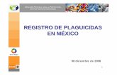 REGISTRO DE PLAGUICIDAS EN MÉXICO - … · 5 Definición de plaguicida De conformidad con la Ley General de Salud: Plaguicida, cualquier sustancia o mezcla de sustancias que se destine