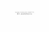 Onetti, Juan Carlos - El astillerorecursosbiblio.url.edu.gt/publicjlg/Libros_y_mas/2016/04/el_astill.pdf · De todos los habitantes de Santa María, sólo Vázquez, el distribuidor