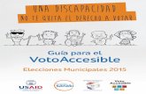 Voto Accesible Elecciones Municipales 2015 - saraki.org · Diseño y diagramación: ... más inclusivo. ... Plan de Voto Accesible para las Personas con Discapacidad de la Justicia