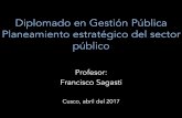 Diplomado en Gestión Pública Planeamiento estratégico del ...franciscosagasti.com/.../2Planeamiento_Estrategico_Sector_Publico.pdf · Planeamiento estratégico del sector público