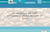La sociedad del café: consumo y oferta de café en taza · número de cafeterías: Condesa, Polanco y Coyoacán. Metodología Dirección General de Estudios sobre Consumo . 3 ...