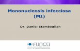 Mononucleosis infecciosa (MI) · Mononucleosis infecciosa Incidencia Países en vías de desarrollo y grupos de bajo nivel socioeconómico: más del 90% de los niños desarrolla anticuerpos