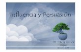 Influencia y Persuasión 12 de octubre - gentenatural.com³n.pdf · La persuasión es: • un arte (proviene de nuestro interior) • un oficio (se aprende) ... siempre es el que