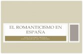 El romanticismo en ESpaña - Romanticismo en España... · Romanticismo rebelde y revolucionario: Larra, Espronceda, Zorrilla, Rivas, García Gutiérrez. Considerando el momento en