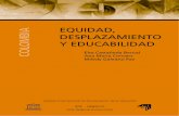 EQUIDAD, DESPLAZAMIENTO Y EDUCABILIDADunesdoc.unesco.org/images/0014/001443/144314s.pdf · educación de la UNESCO y del Banco Mundial para Colombia, ... e incidencia en políticas