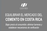 EQUILIBRAR EL MERCADO DEL CEMENTO EN COSTA RICA …€¦ · CEMENTO EN COSTA RICA ... producción en granel. CARTAS DE CÁMARAS EMPRESARIALES AL MEIC ... - Sectores productivos con