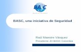 BASC, una iniciativa de Seguridad - American … · PAÍSES MIEMBROS WBO. COLOMBIA, VENEZUELA, ECUADOR, PERU, PANAMA, COSTA RICA, GUATEMALA, MEXICO, ... Presentación …