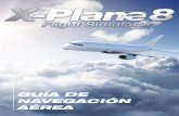 Guía de naveGación - download.fxinteractive.comdownload.fxinteractive.com/X-Plane-8_Extras/ES/324_ES_Guia... · sustentación, como la resistencia al avance de las partes del avión