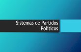 Políticos Sistemas de Partidos - Insumos en teoría y ... · Partidos de creación interna (partidos de cuadros): nacen en el seno del Parlamento; facciones que se disputaban el
