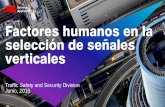 Factores humanos en la selección de señales verticalesvila... · Factores humanos en la selección de señales verticales Traffic Safety and Security Division Junio, 2016