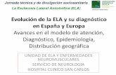 Avances en el modelo de atención, Diagnóstico ...adelaweb.org/wp...de-la-ELA-y-su-diagnóstico-en-España-y-Europa.pdf · Evolución de la ELA y su diagnóstico en España y Europa