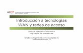 Introducción a tecnologías WAN y redes de acceso · WAN y redes de acceso Area de Ingeniería Telemática ... Grandes redes locales • Pueden unirse varias LANs con routers IP