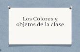 Los Colores y objetos de la clase - Señorita Castillo's ...senoritacastillo.weebly.com/.../los_colores_y_objetos.pptx.pdf · Los Colores y objetos de la clase. Rojo. Verde. ... Mi
