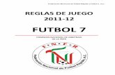 FUTBOL 7futbolrapido.org/docs/REGLAMENTO_OFICIAL_DE_FUTBOL_7_2011.pdf · Federación Mexicana de Fútbol Rápido y Fútbol 7, A.C. REGLAS DE JUEGO 2011-12 FUTBOL 7 COMISION NACIONAL
