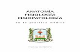 ANATOMÍA FISIOLOGÍA FISIOPATOLOGÍA - …telemedicinajoseramoslopez.weebly.com/.../3/3/14335926/fisiologia.pdf · la Práctica Médica se compone de los siguientes volúmenes en