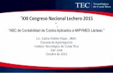 XXI Congreso Nacional Lechero 2015 - proleche.comproleche.com/recursos/documentos/congreso2015/industria/Charla8.pdf · Importancia de los costos •La contabilidad de costos, ayuda