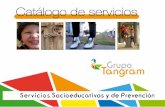 Catálogo de servicios - Grupo Tangram · Grupo Tangram Orientación a Familias Escuelas de Familia Orientación TDA-H Coaching ... Es un proceso de aprendizaje y de autoconocimiento,