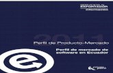 Perfil de mercado de software en Ecuador - siicex.gob.pe · ... Perfil de Mercado de Software ... capacidad de mejorar la productividad de otros sectores a través de la tecnología