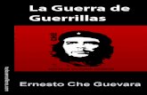 La guerra de guerrillas - Tusbuenoslibros.com - libros … · Ernesto “Che” Guevara - 1 - La Guerra de ... mantener la lucha por las reivindicaciones sociales dentro del ... proyecciones