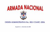 ORDEN ADMINISTRATIVA No. 002-COARC-2006 · “En los mares, en los ríos trabajamos, unidos por Colombia”  “Línea anticorrupción Armada Nacional 01 8000 11 69 69 horas”