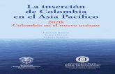 La inserción de Colombia en el Asia Pacífi co · Facultad de Relaciones Internacionales y Ciencias Jurídicas y Políticas Natalia ... especializados en Asia y de organismos multilaterales