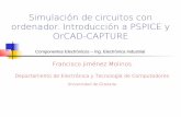 Simulación de circuitos con ordenador. Introducción a ...tejada/Componentes/ftp/Tutorial_SPICE_Capture.pdf · Simulación de circuitos con ordenador. Introducción a PSPICE y OrCAD-CAPTURE