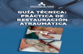 Guia Técnica Practica de Restauración Atraumática Técnica... · Establecer los procedimientos que aseguren la adecuada aplicación de la Práctica de Restauración Atraumática,