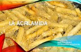 La Acrilamida - Muralmural.uv.es/zaipeba/Acrilamida.pdf · Acrilamida reacción de Maillard azúcares reductores + aminoácido asparragina - Pro cancerígeno en humanos. - Dañino