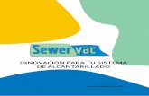 INNOVACIÓN PARA TU SISTEMA DE …sewervac.es/wp-content/uploads/2017/01/ingenieria-sulfuro-olores... · colectora. En este punto la válvula de vacío está cerrada. Al alcanzarse
