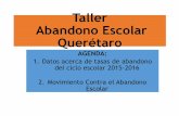 Taller Abandono Escolar Querétaro · Taller Abandono Escolar Querétaro ... 1. como parte de sus actividades cotidianas, ... plantel en caso de estar vinculados –de cualquier forma-