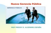 Nueva Gerencia Pública - Freddy E. Aliendre España · Nueva Gerencia Pública MGP FREDDY E. ALIENDRE ESPAÑA . El modelo burocrático en Latinoamérica Estado liberal ... por la