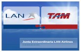 Junta Extraordinaria LAN Airlines · Esta presentación se refiere a una propuesta de combinación de negocios entre Lan Airlines S.A. (“LAN”)y TAM S.A., la que será objeto de