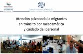 Atención psicosocial a migrantes en tránsito por ...saludymigracion.org/es/system/files/repositorio/atencion_psico... · detección de personas migrantes ... •Módulo de capacitación