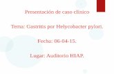 Presentación de caso clínico Tema: Gastritis por ...pediatria.fundacionpatino.org/docs/news/cc06042015_7.pdf · Presentación de caso clínico Tema: Gastritis por Helycobacter pylori.