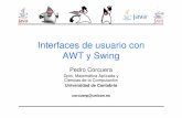 Universidad de Cantabria - personales.unican.espersonales.unican.es/corcuerp/Java/Slides/GUIs_AWT_Swing.pdf · por ello es dependiente de la plataforma Java 5 • Swing está escrito