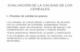 EVALUACIÓN DE LA CALIDAD DE LOS CEREALES · CEREALES I.- Pruebas de calidad en granos Los cereales se comercializan y valorizan de acuerdo con su contenido de humedad, ... seleccionando