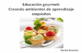 Educación gourmet: Creando ambientes de …educacion.editorialaces.com/.../2017/03/Educacion-gourmet-editado.pdf · Ken Bain (2007) Ambiente positivo ... que las escuelas deberían