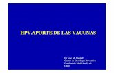 HPV.APORTE DE LAS VACUNAS - ICMERicmer.org/documentos/infecciones_transmision_sexual/hpv_aporte_de... · HPV.APORTE DE LAS VACUNAS ... vLa infección no tiene fase virémica y como