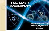 FUERZAS Y MOVIMIENTO - iesparquegoya.esiesparquegoya.es/files/FQ/Tema 6_Fuerzas y movimiento_2ºESO.pdf · Cinemática: Ciencia que estudia el movimiento Un cuerpo se mueve cuando