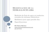 MODIFICACIÓN DE LA NOM-012-SCFI-1994 - … Situacion de... · MODIFICACIÓN DE LA NOM-012-SCFI-1994 Medición de flujo de agua en conductos cerrados de sistemas hidráulicos - Medidores