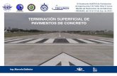 TERMINACIÓN SUPERFICIAL DE PAVIMENTOS DE CONCRETO · 2013-07-11 · En pavimentos de concreto, en estado fresco, ... Dependen de diseño de mezcla y del tratamiento superficial de