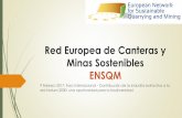 Red Europea de Canteras y Minas Sostenibles ENSQM y Nota de... · de Rocas y Minerales Industriales) España Centro para el desarrollo tecnologico industrial (CDTI) UEPG (áridos)
