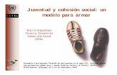 Juventud y cohesión social: un modelo para armardds.cepal.org/eventos/presentaciones/2009/1123/presentacion-Marti... · • Del bono demográfico a la mochila demográfica. • Brechas